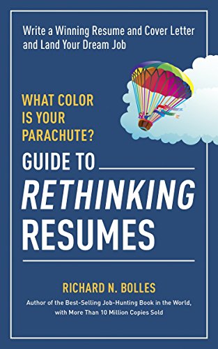 Book Cover What Color Is Your Parachute? Guide to Rethinking Resumes: Write a Winning Resume and Cover Letter and Land Your Dream Interview