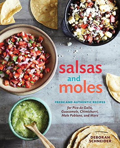 Book Cover Salsas and Moles: Fresh and Authentic Recipes for Pico de Gallo, Mole Poblano, Chimichurri, Guacamole, and More [A Cookbook]