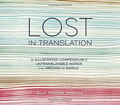 Book Cover Lost in Translation: An Illustrated Compendium of Untranslatable Words from Around the World