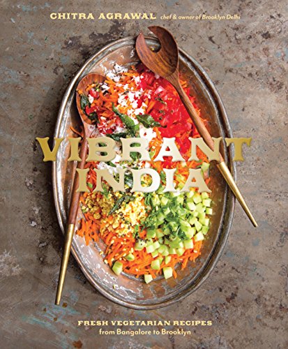 Book Cover Vibrant India: Fresh Vegetarian Recipes from Bangalore to Brooklyn: A Cookbook