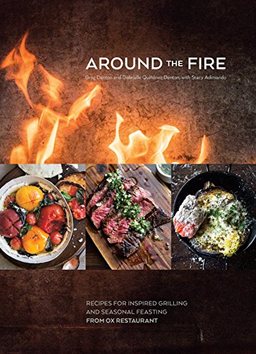 Book Cover Around the Fire: Recipes for Inspired Grilling and Seasonal Feasting from Ox Restaurant [A Cookbook]