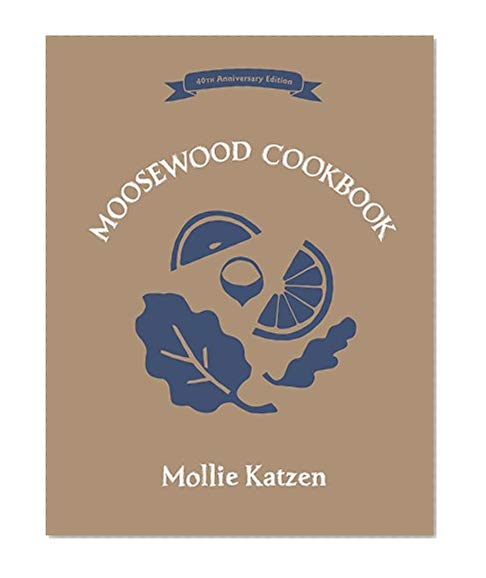 Book Cover The Moosewood Cookbook: 40th Anniversary Edition