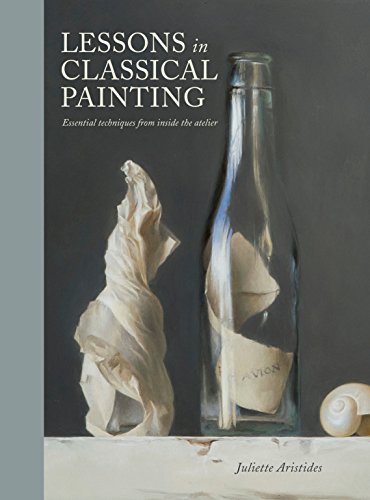 Book Cover Lessons in Classical Painting: Essential Techniques from Inside the Atelier
