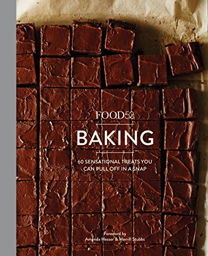 Book Cover Food52 Baking: 60 Sensational Treats You Can Pull Off in a Snap (Food52 Works)