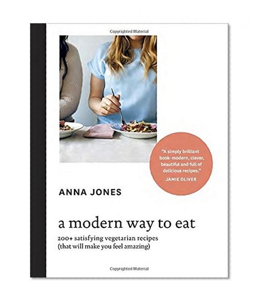 Book Cover A Modern Way to Eat: 200+ Satisfying Vegetarian Recipes (That Will Make You Feel Amazing)