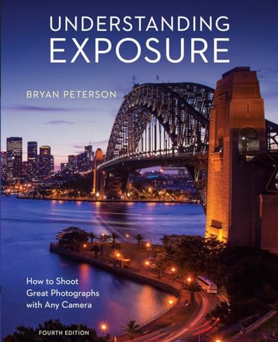 Book Cover Understanding Exposure, Fourth Edition: How to Shoot Great Photographs with Any Camera