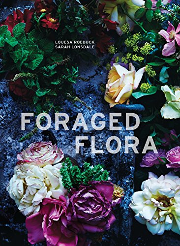 Book Cover Foraged Flora: A Year of Gathering and Arranging Wild Plants and Flowers