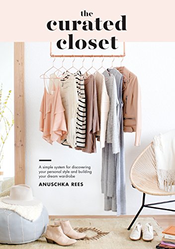 Book Cover The Curated Closet: A Simple System for Discovering Your Personal Style and Building Your Dream Wardrobe