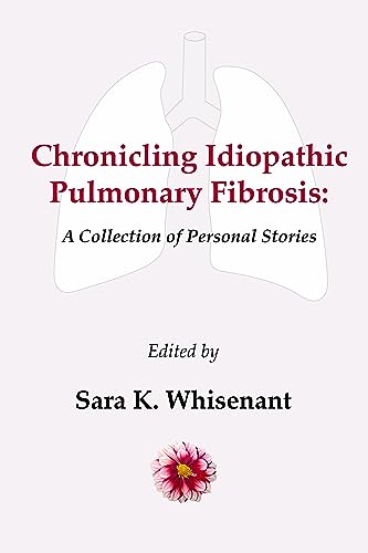 Book Cover Chronicling Idiopathic Pulmonary Fibrosis: A Collection of Personal Stories