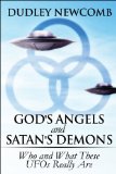 God's Angels and Satan's Demons: Who and What These UFOs Really Are