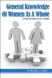 General Knowledge of Women as a Whole: A Guide and Wake Up Call for Men