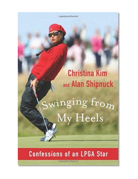Swinging from My Heels: Confessions of an LPGA Star