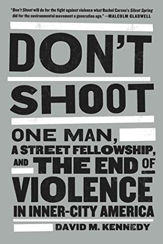 Book Cover Don't Shoot: One Man, A Street Fellowship, and the End of Violence in Inner-City America