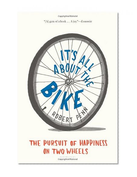 It's All About the Bike: The Pursuit of Happiness on Two Wheels
