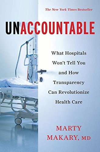 Book Cover Unaccountable: What Hospitals Won't Tell You and How Transparency Can Revolutionize Health Care