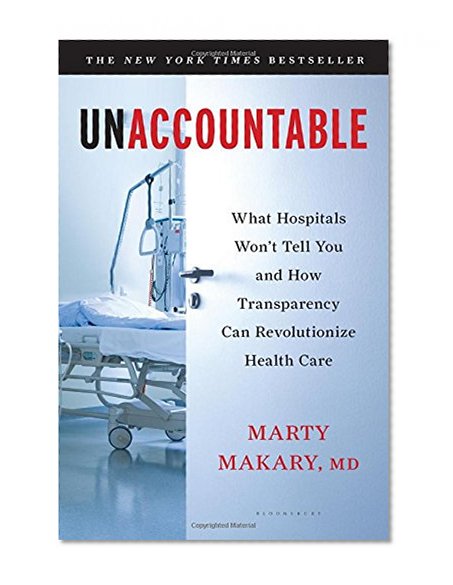 Book Cover Unaccountable: What Hospitals Won't Tell You and How Transparency Can Revolutionize Health Care