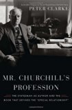 Mr. Churchill's Profession: The Statesman as Author and the Book That Defined the "Special Relationship"