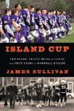 Island Cup: Two Teams, Twelve Miles of Ocean, and Fifty Years of Football Rivalry