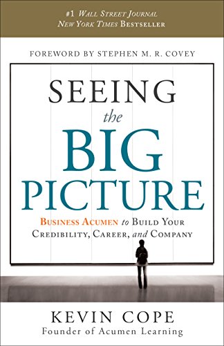 Book Cover Seeing the Big Picture: Business Acumen to Build Your Credibility, Career, and Company