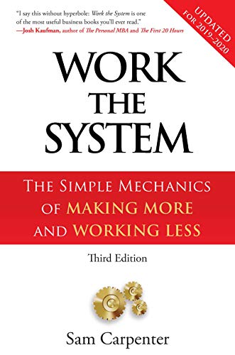 Book Cover Work the System: The Simple Mechanics of Making More and Working Less (Revised 3rd Edition, 2019)