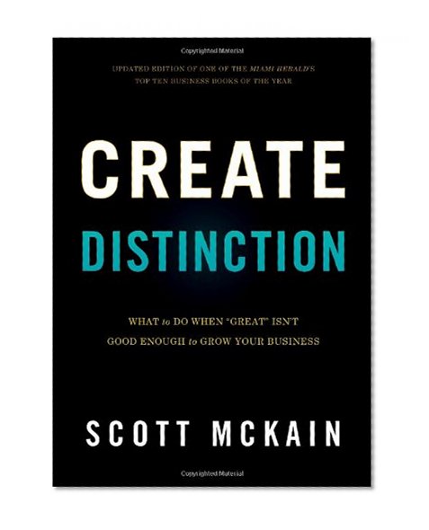 Book Cover Create Distinction: What to Do When ''Great'' Isn't Good Enough to Grow Your Business