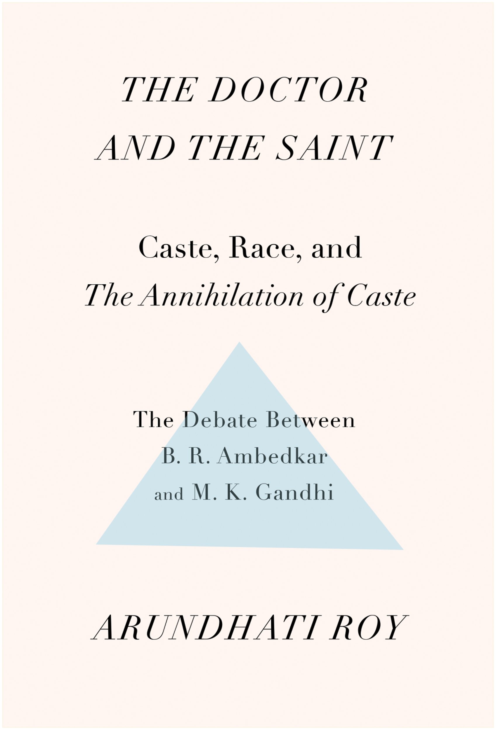 Book Cover The Doctor and the Saint: Caste, Race, and Annihilation of Caste, the Debate Between B.R. Ambedkar and M.K. Gandhi