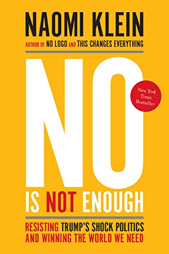 Book Cover No Is Not Enough: Resisting Trump's Shock Politics and Winning the World We Need