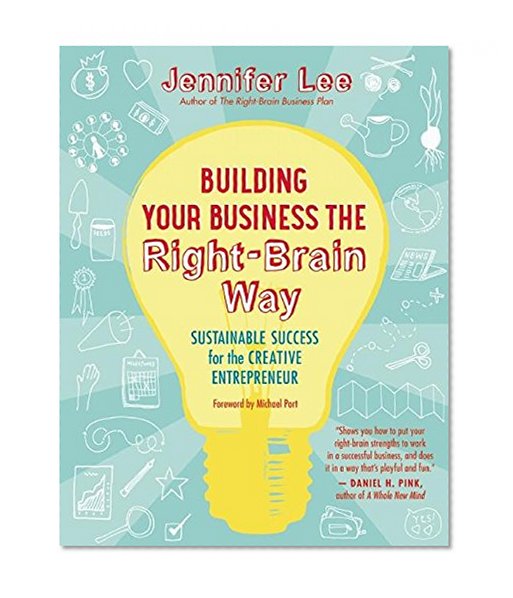 Book Cover Building Your Business the Right-Brain Way: Sustainable Success for the Creative Entrepreneur