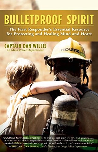 Book Cover Bulletproof Spirit: The First Responder's Essential Resource for Protecting and Healing Mind and Heart