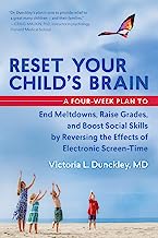 Book Cover Reset Your Child's Brain: A Four-Week Plan to End Meltdowns, Raise Grades, and Boost Social Skills by Reversing the Effects of Electronic Screen-Time