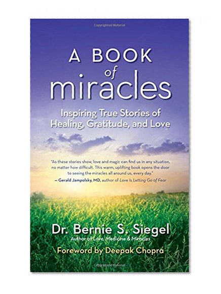 Book Cover A Book of Miracles: Inspiring True Stories of Healing, Gratitude, and Love