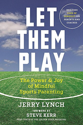 Book Cover Let Them Play: The Mindful Way to Parent Kids for Fun and Success in Sports