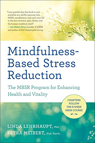 Book Cover Mindfulness-Based Stress Reduction: The MBSR Program for Enhancing Health and Vitality