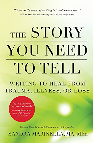 Book Cover The Story You Need to Tell: Writing to Heal from Trauma, Illness, or Loss