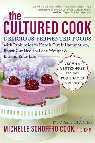 Book Cover The Cultured Cook: Delicious Fermented Foods with Probiotics to Knock Out Inflammation, Boost Gut Health, Lose Weight & Extend Your Life