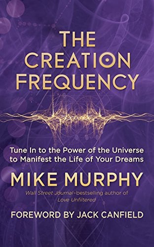 Book Cover The Creation Frequency: Tune In to the Power of the Universe to Manifest the Life of Your Dreams