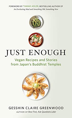 Book Cover Just Enough: Vegan Recipes and Stories from Japan’s Buddhist Temples