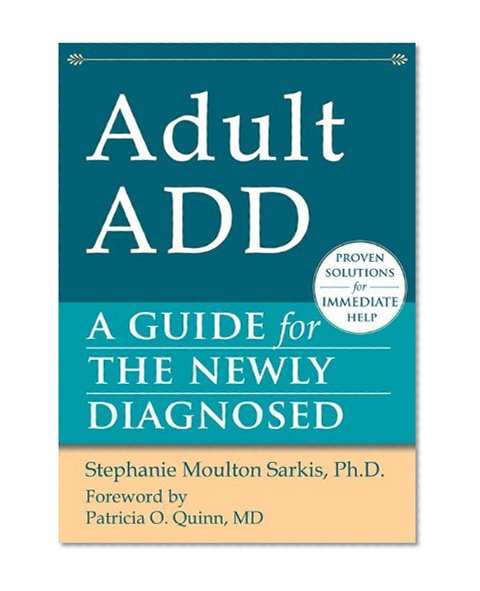 Book Cover Adult ADD: A Guide for the Newly Diagnosed (The New Harbinger Guides for the Newly Diagnosed Series)
