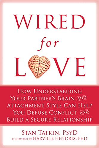 Book Cover Wired for Love: How Understanding Your Partner's Brain and Attachment Style Can Help You Defuse Conflict and Build a Secure Relationship