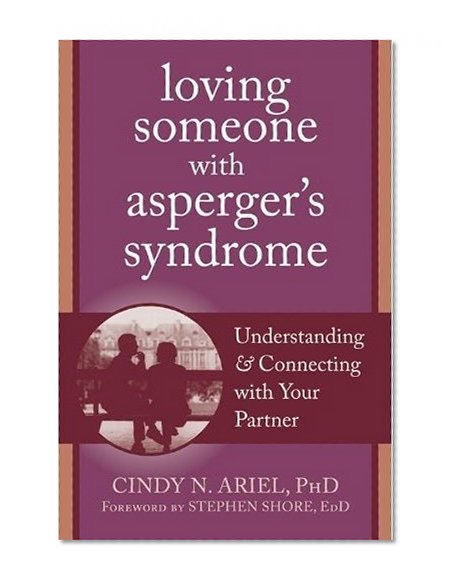 Book Cover Loving Someone with Asperger's Syndrome: Understanding and Connecting with your Partner (The New Harbinger Loving Someone Series)