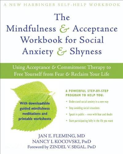 Book Cover The Mindfulness and Acceptance Workbook for Social Anxiety and Shyness: Using Acceptance and Commitment Therapy to Free Yourself from Fear and Reclaim Your Life (New Harbinger Self-Help Workbook)