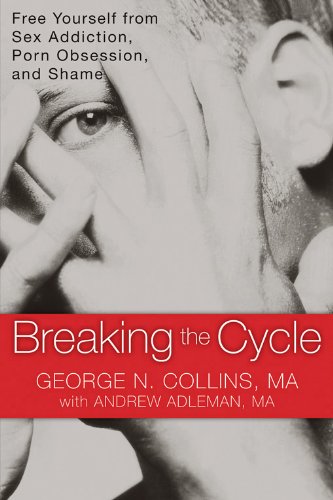 Book Cover Breaking the Cycle: Free Yourself from Sex Addiction, Porn Obsession, and Shame