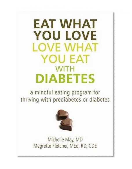 Book Cover Eat What You Love, Love What You Eat with Diabetes: A Mindful Eating Program for Thriving with Prediabetes or Diabetes