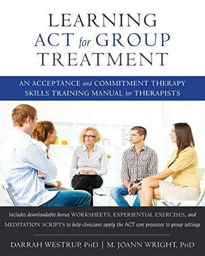 Book Cover Learning ACT for Group Treatment: An Acceptance and Commitment Therapy Skills Training Manual for Therapists