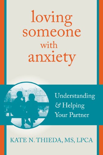 Book Cover Loving Someone with Anxiety: Understanding and Helping Your Partner (The New Harbinger Loving Someone Series)