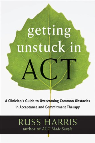 Book Cover Getting Unstuck in ACT: A Clinician's Guide to Overcoming Common Obstacles in Acceptance and Commitment Therapy