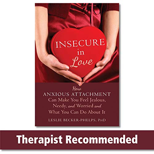 Book Cover Insecure in Love: How Anxious Attachment Can Make You Feel Jealous, Needy, and Worried and What You Can Do About It