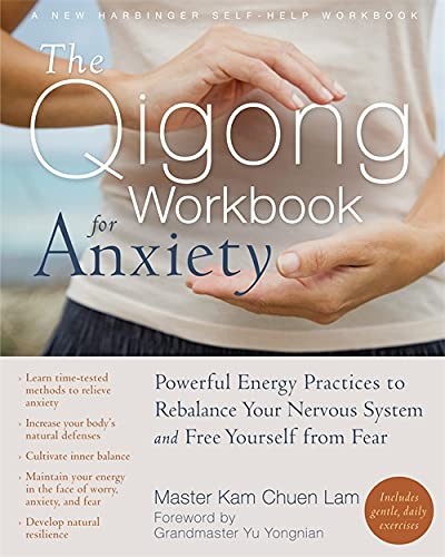 Book Cover The Qigong Workbook for Anxiety: Powerful Energy Practices to Rebalance Your Nervous System and Free Yourself from Fear (New Harbinger Self-Help Workbook)