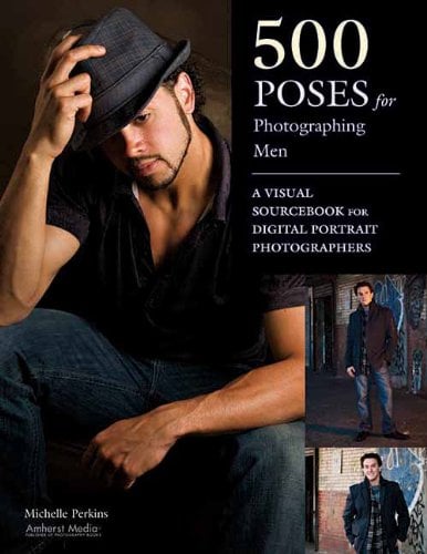Book Cover 500 Poses for Photographing Men: A Visual Sourcebook for Digital Portrait Photographers