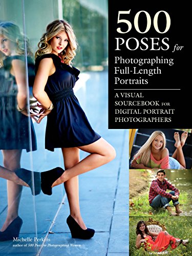 Book Cover 500 Poses for Photographing Full-Length Portraits: A Visual Sourcebook for Digital Portrait Photographers